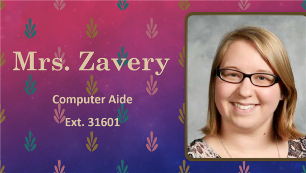 Mrs. Zavery Computer Aide Extension 31601